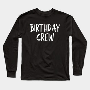 Birthday Crew Long Sleeve T-Shirt